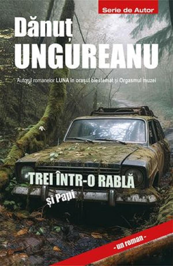 Trei intr-o rabla si Papi - Danut Ungureanu
