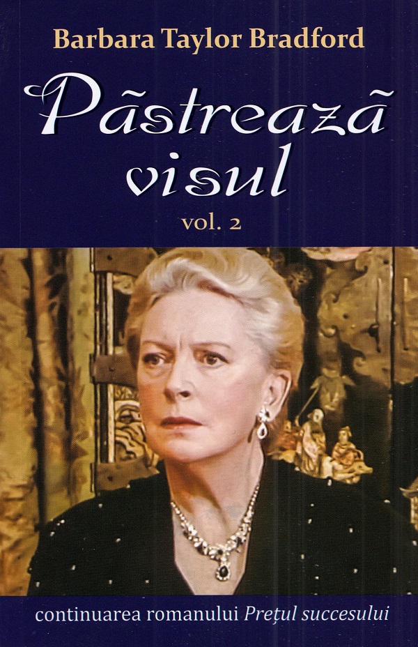 Pastreaza visul Vol.2 - Barbara Taylor Bradford
