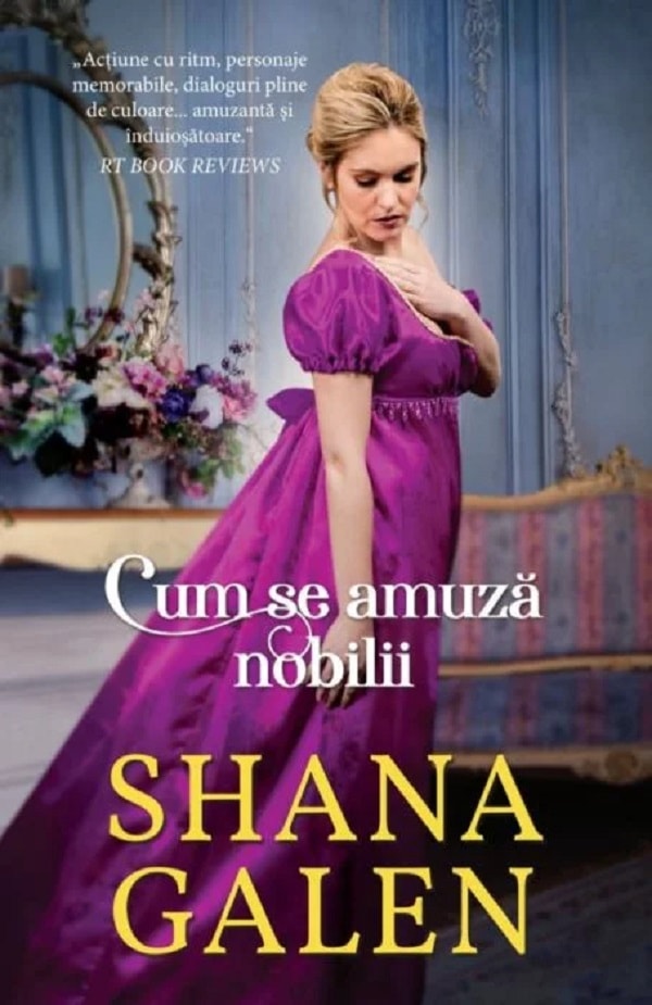 Cum se amuza nobilii - Shana Galen