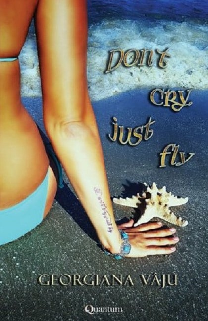 Dont cry, just fly - Georgiana Vaju