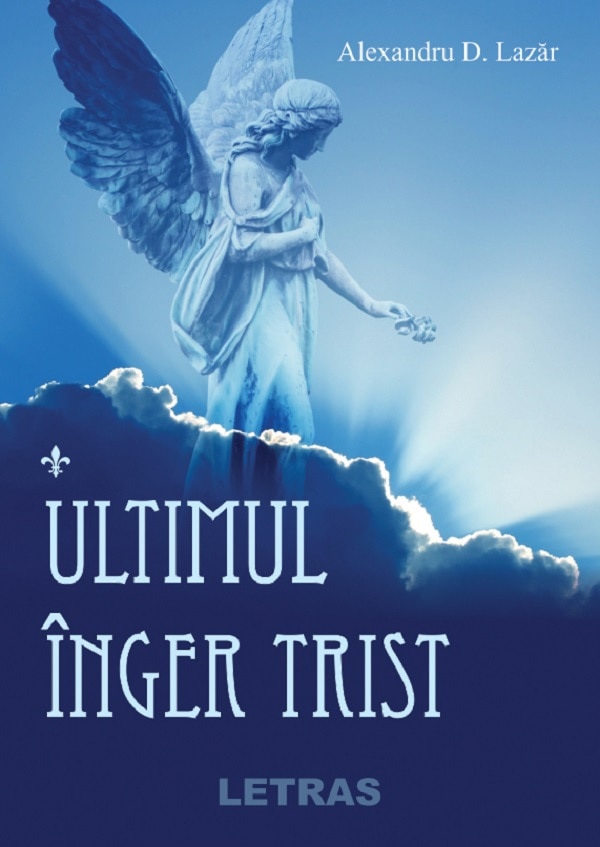 Ultimul inger trist - Alexadru D. Lazar