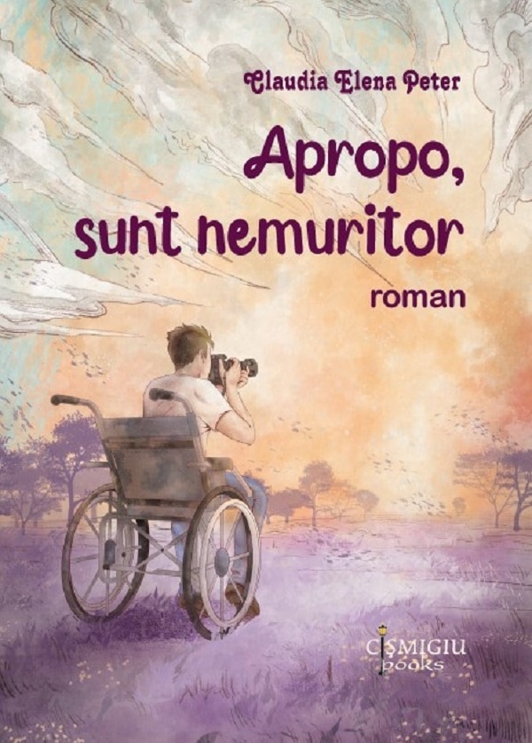 Apropo, sunt nemuritor - Claudia Elena Peter