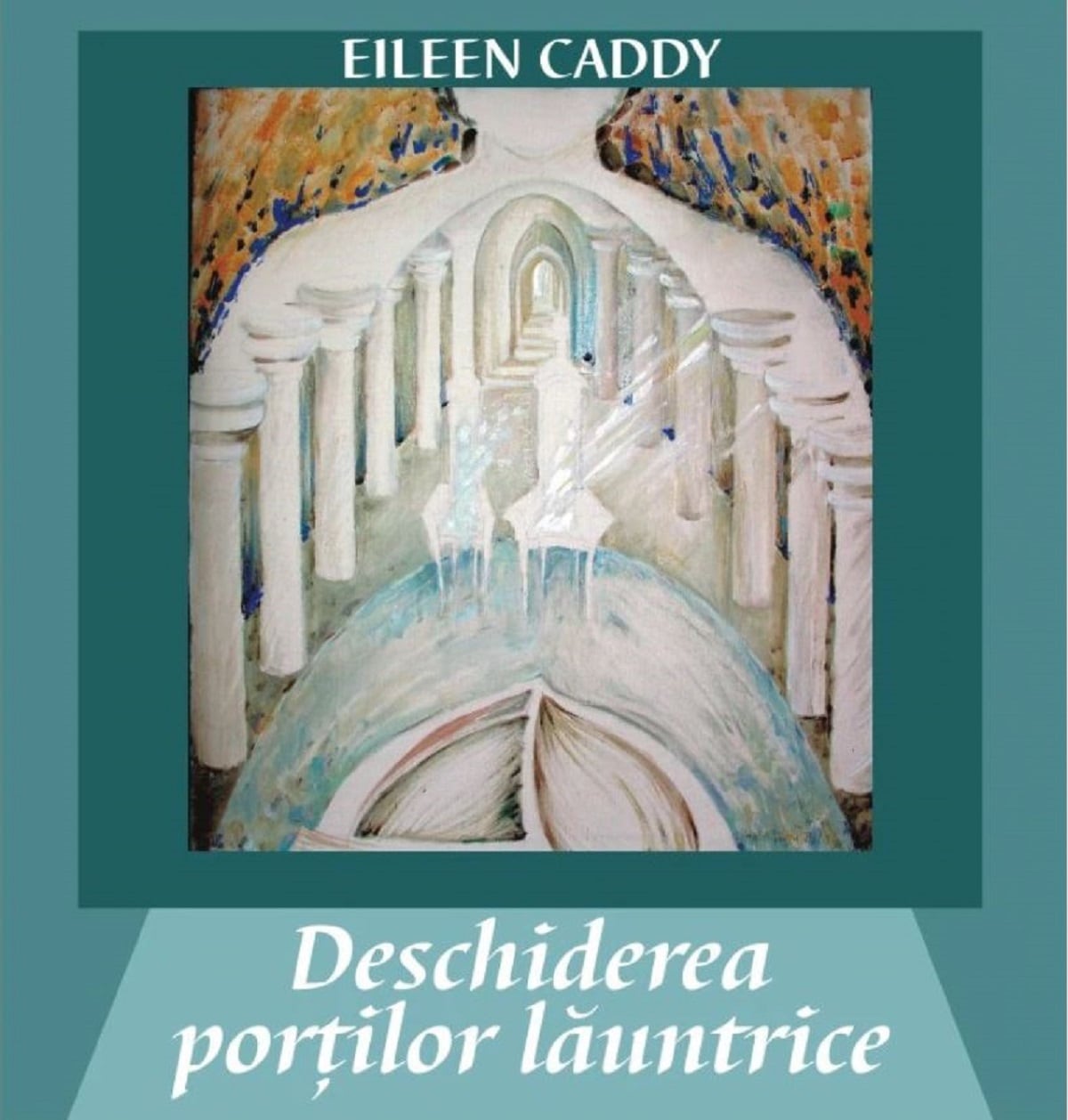 Deschiderea portilor launtrice - Eileen Caddy