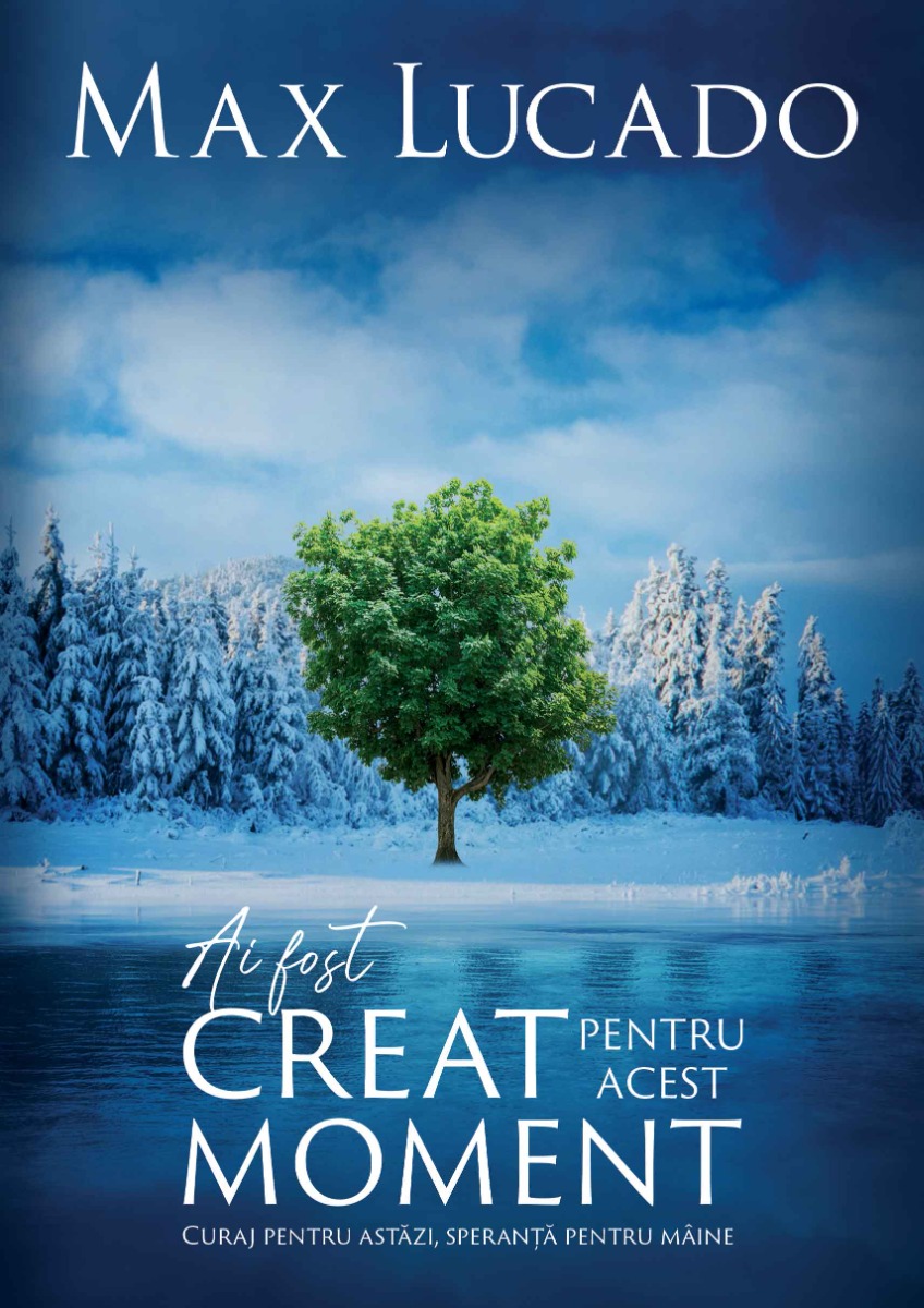 Ai fost creat pentru acest moment - Max Lucado
