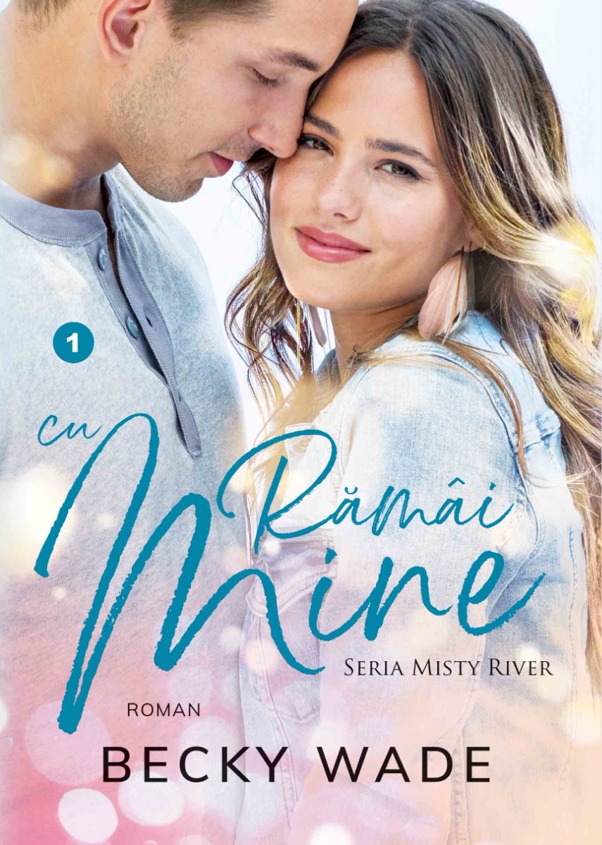 Ramai cu mine - Becky Wade