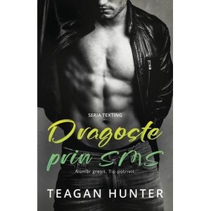 Dragoste prin sms. Numar gresit. Tip potrivit - Teagan Hunter