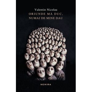 Oriunde ma duc, numai de mine dau - Valentin Nicolau