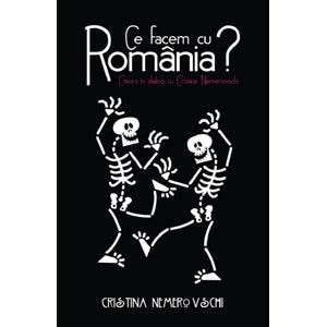 Ce facem cu Romania? - Cristina Nemerovschi