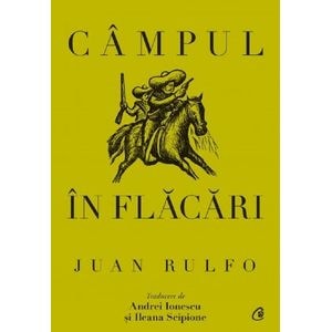 Campul in flacari - Juan Rulfo