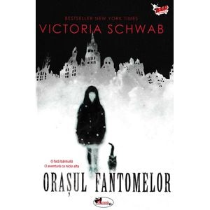 Orasul fantomelor - Victoria Schwab
