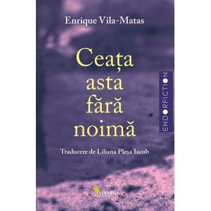 Ceata asta fara noima - Enrique Vila-matas