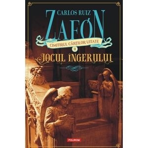 Cimitirul cartilor uitate: Jocul ingerului Vol.2 - Carlos Luis Zafon