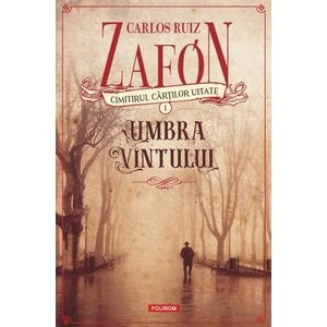 Cimitirul cartilor uitate: Umbra vantului - Carlos Luis Zafon