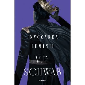 Invocarea luminii. Seria Culorile Magiei Vol.3 - V. E. Schwab
