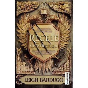 Regele cicatricilor - Leigh Bardugo