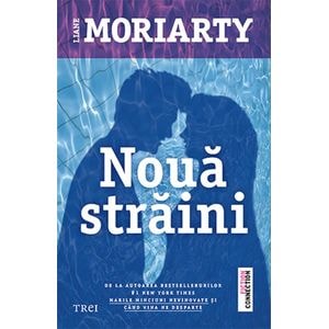 Noua straini - Liane Moriarty
