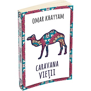 Caravana vietii - Omar Khayyam