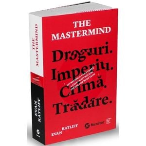 The Mastermind. Droguri. Imperiu. Crima. Tradare - Evan Ratliff