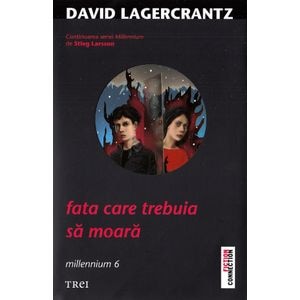Fata care trebuia sa moara. Seria Millennium Vol.6 - David Lagercrantz