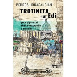 Trotineta lui Edi - Bedros Horasangian