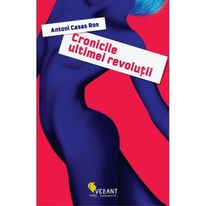 Cronicile ultimei revolutii - Antoni Casas Ros