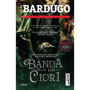 Banda celor sase ciori. Seria Banda celor sase ciori. Vol.1 - Leigh Bardugo