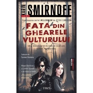 Fata din ghearele vulturului. Seria Millennium Vol.7 - Karin Smirnoff