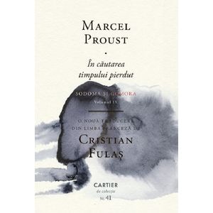 In cautarea timpului pierdut Vol.4: Sodoma si Gomora - Marcel Proust
