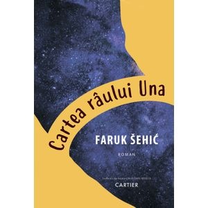 Cartea raului Una - Faruk Sehic