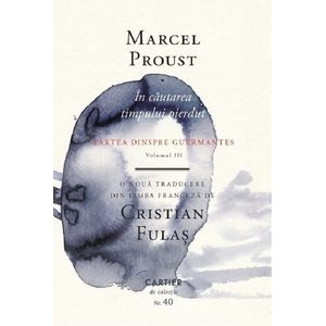 In cautarea timpului pierdut Vol.3: Partea dinspre Guermantes - Marcel Proust