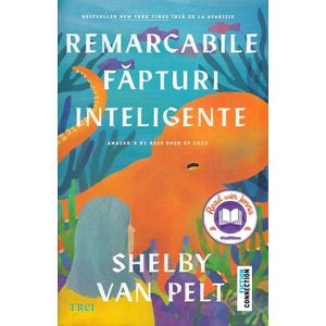 Remarcabile fapturi inteligente - Shelby Van Pelt