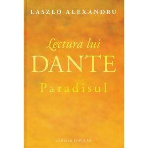 Lectura lui Dante. Paradisul - Laszlo Alexandru