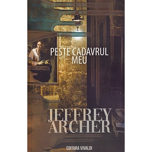 Peste cadavrul meu - Jeffrey Archer