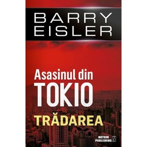 Asasinul din Tokio: Tradarea - Barry Eisler