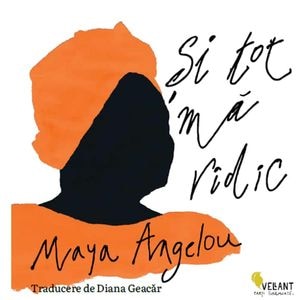 Si tot ma ridic - Maya Angelou