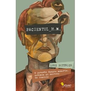 Pacientul H.M. - Luke Dittrich