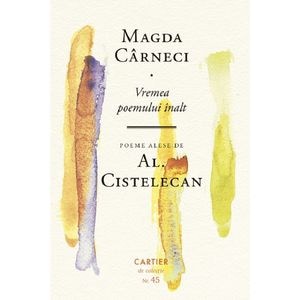 Vremea poemului inalt - Magda Carneci