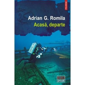 Acasa, departe - Adrian G. Romila