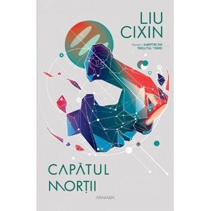 Capatul mortii. Amintiri din trecutul Terrei Vol.3 - Liu Cixin