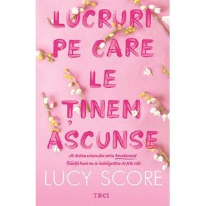 Lucruri pe care le tinem ascunse. Seria Knockemout Vol.2 - Lucy Score