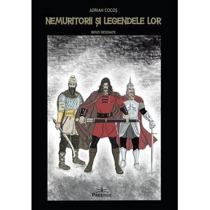 Nemuritorii si legendele lor. Benzi desenate - Adrian Cocos