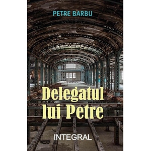 Delegatul lui Petre - Petre Barbu
