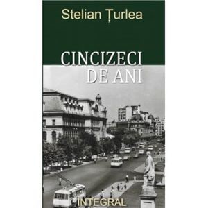 Cincizeci de ani - Stelian Turlea