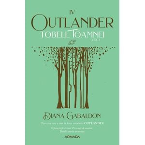 Tobele toamnei. Vol.1. Seria Outlander. Partea 4 - Diana Gabaldon