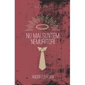 Nu mai suntem nemuritori - Andrei Craciun