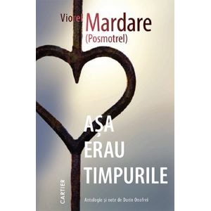 Asa erau timpurile - Viorel Mardare