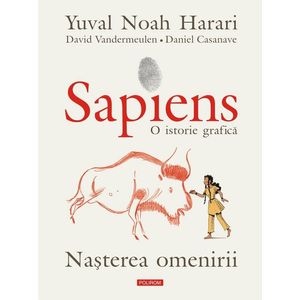 Sapiens. O istorie grafica Vol.1: Nasterea omenirii - Yuval Noah Harari