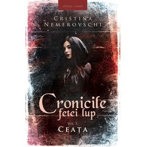 Cronicile fetei lup. Vol.1. Ceata - Cristina Nemerovschi