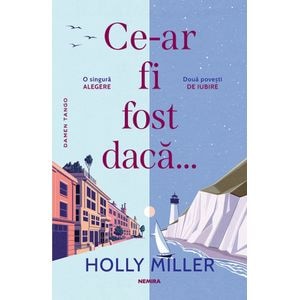 Ce-ar fi fost daca... - Holly Miller