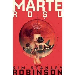 Marte rosu. Trilogia Marte. Partea 1 - Kim Stanley Robinson